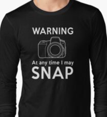 Warning - At Any Time I May Snap Long Sleeve T-Shirt