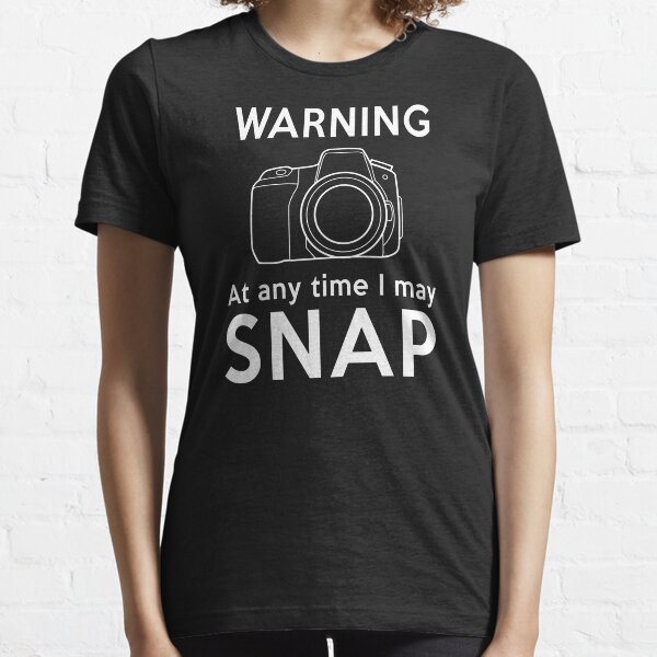 Warning - At Any Time I May Snap Essential T-Shirt