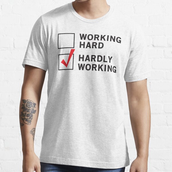 Working Hard Or Hardly Working T Shirt For Sale By Careers Redbubble Careers T Shirts 