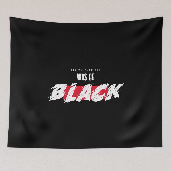 Item preview, All We Ever Did Was Be Black 02 designed and sold by wutdadak.