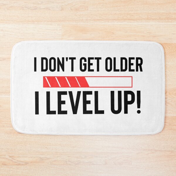Item preview, I Don't Get Older I Level up designed and sold by The Pattern Artist.