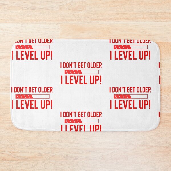 Item preview, I Don't Get Older I Level up designed and sold by The Pattern Artist.