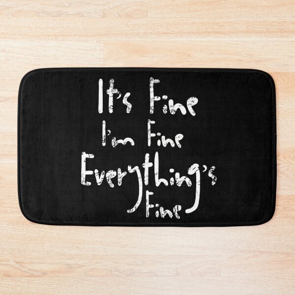 Item preview, It's Fine I'm Fine Everything's Fine designed and sold by OzyManDiaS90.