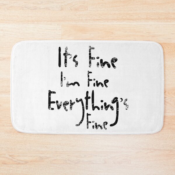 Item preview, Copy of It's Fine I'm Fine Everything's Fine designed and sold by OzyManDiaS90.