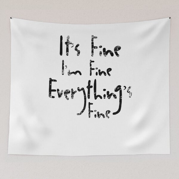 Item preview, Copy of It's Fine I'm Fine Everything's Fine designed and sold by OzyManDiaS90.