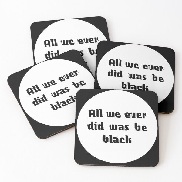 Item preview, All we ever did was be black designed and sold by ritach11.