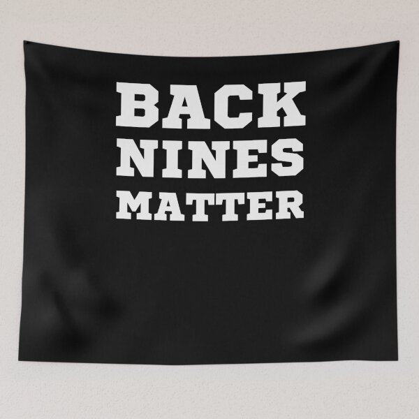 Item preview, Back Nines Matter designed and sold by BigBoyShop.