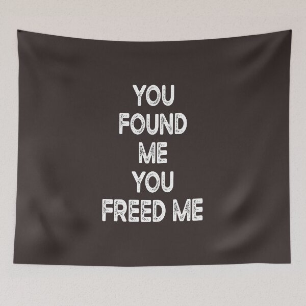 Item preview, You Found Me You Freed Me designed and sold by AscendMerch.