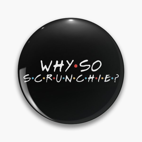 Item preview, "Why so scrunchie?" Monica G. designed and sold by FriendsQuotees.