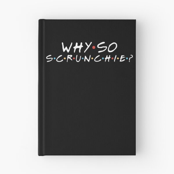 Item preview, "Why so scrunchie?" Monica G. designed and sold by FriendsQuotees.