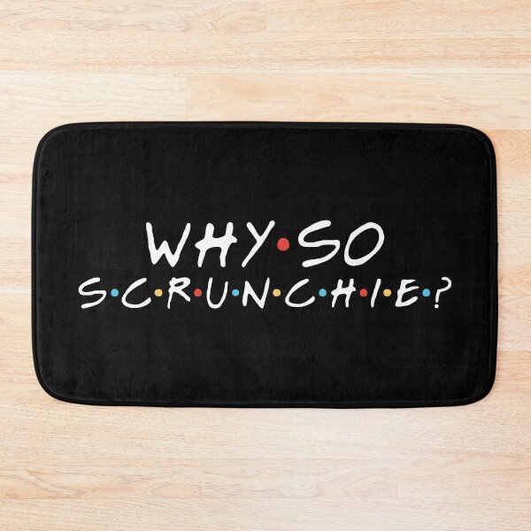 Item preview, "Why so scrunchie?" Monica G. designed and sold by FriendsQuotees.