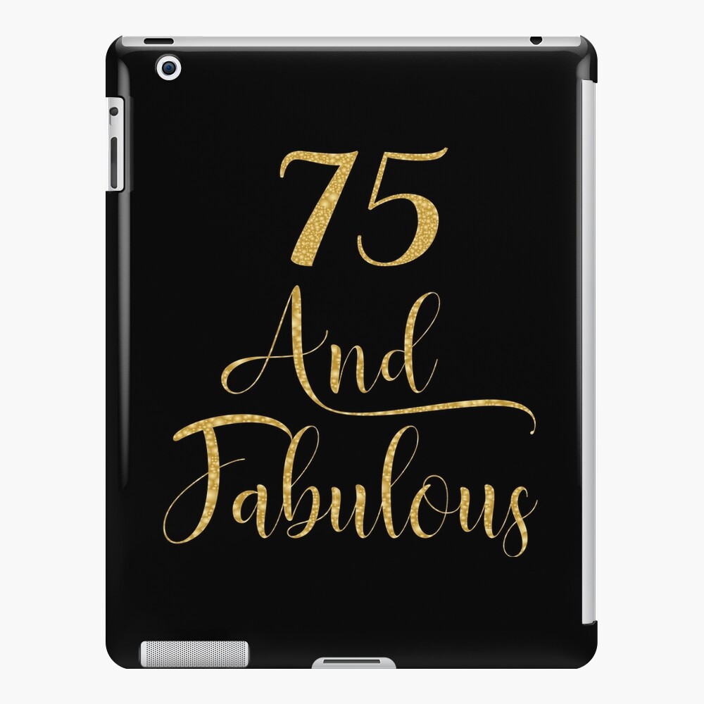 women-75-years-old-and-fabulous-75th-birthday-party-graphic-ipad-case