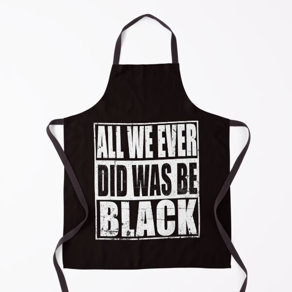 Item preview, All We Ever Did Was Be Black , black lives matter designed and sold by Majesticoo.