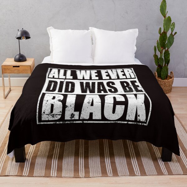 Item preview, All We Ever Did Was Be Black , black lives matter designed and sold by Majesticoo.