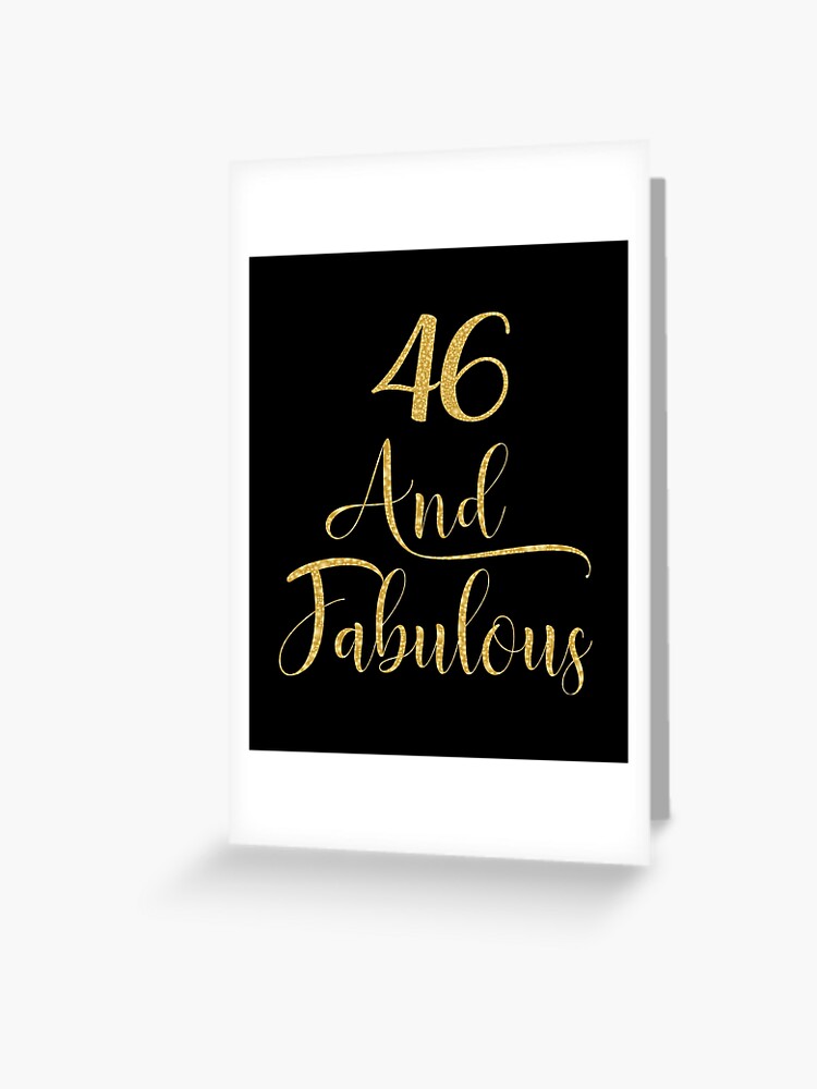 Carte De Vœux Femmes 46 Ans Et Fabuleux Produit De Fete D Anniversaire 46e Par Grabitees Redbubble