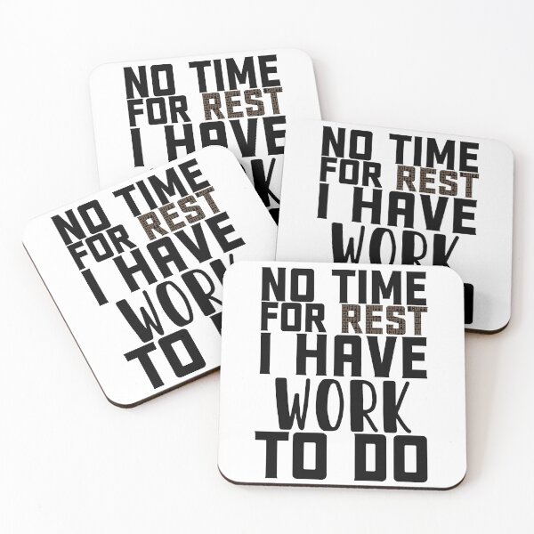 Item preview, No time for rest, I have work to do designed and sold by ela-94.