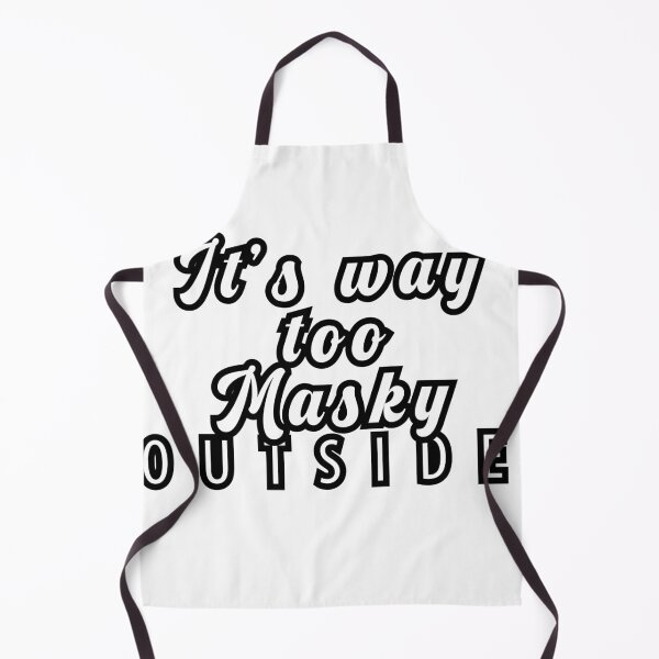 Item preview, It's way too masky outside designed and sold by djal-lk.