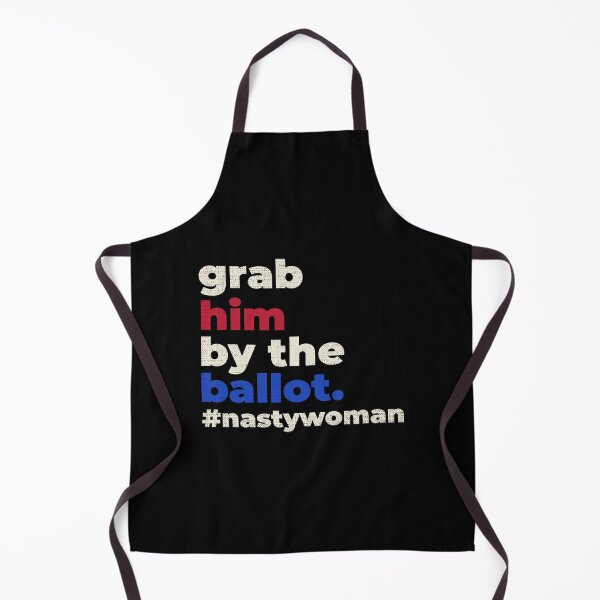 Item preview, Grab Him By The Ballot Nasty Woman designed and sold by artworkbyrihen.