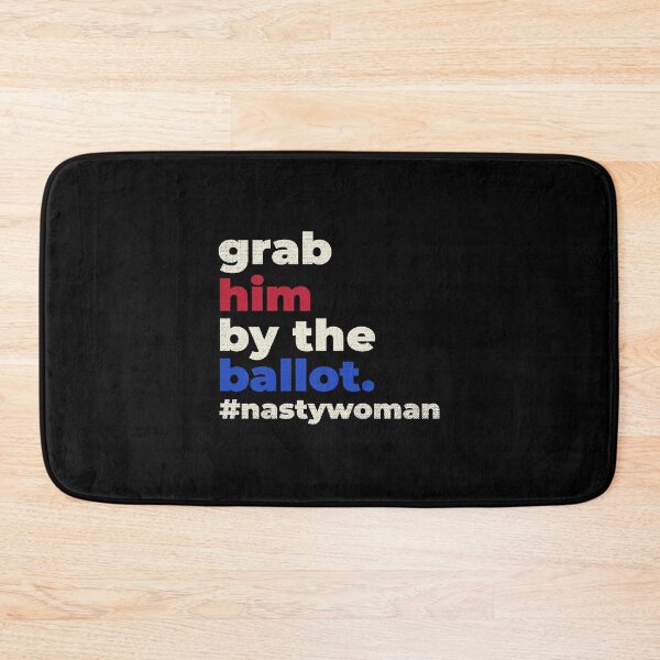 Item preview, Grab Him By The Ballot Nasty Woman designed and sold by artworkbyrihen.