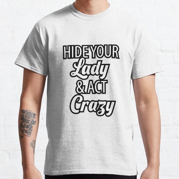 Download Hide Your Crazy Act Like A Lady T Shirts Redbubble