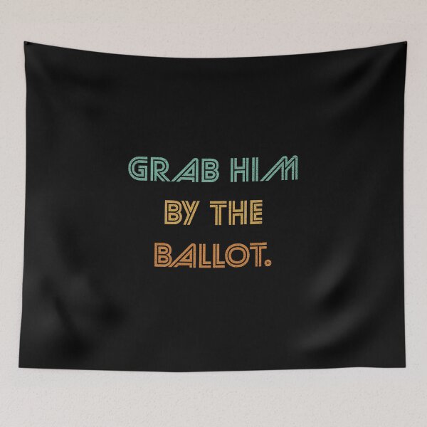Item preview, Grab Him By The Ballot Nasty Woman designed and sold by artworkbyrihen.