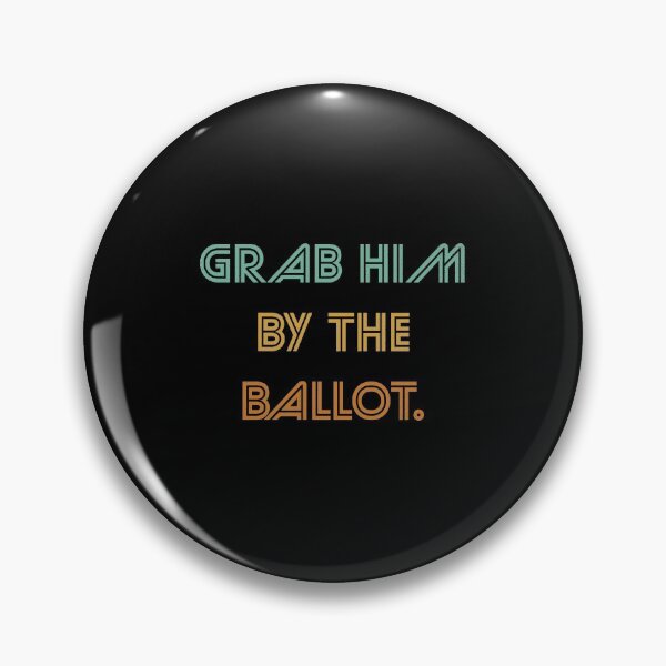 Item preview, Grab Him By The Ballot Nasty Woman designed and sold by artworkbyrihen.