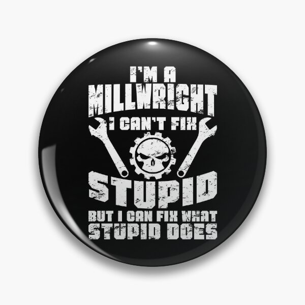 Item preview, Millwright Can't Fix Stupid Tradesman Craftsman Funny designed and sold by DamnGoodDesign.