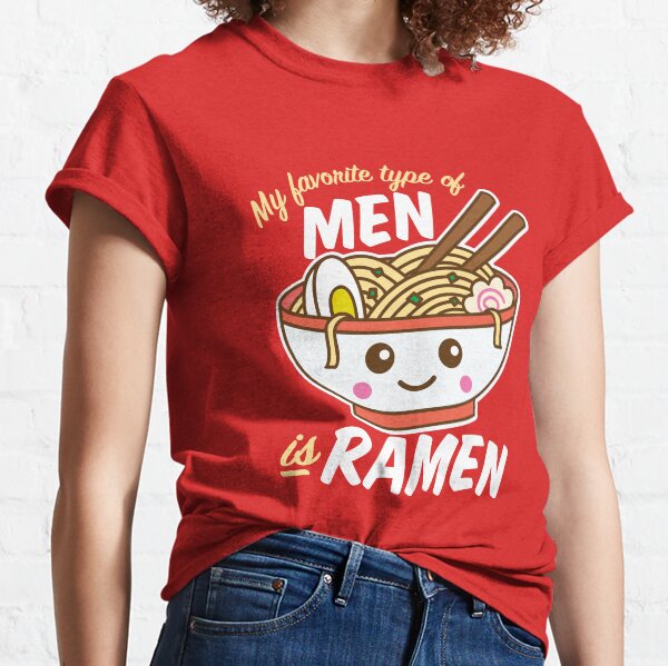 My Favorite Type of Men is Ramen Classic T-Shirt