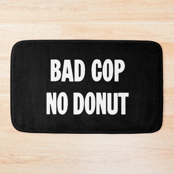 Item preview, Bad Cop No Donut designed and sold by Good-Looking Corpse.