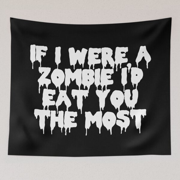 Item preview, If I Were A Zombie I'd Eat You the Most designed and sold by Good-Looking Corpse.