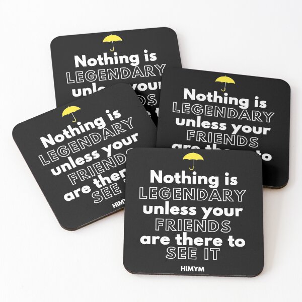 Item preview, Nothing Is Legendary Unless Your Friends Are There To See It - HIMYM designed and sold by KauzSL.