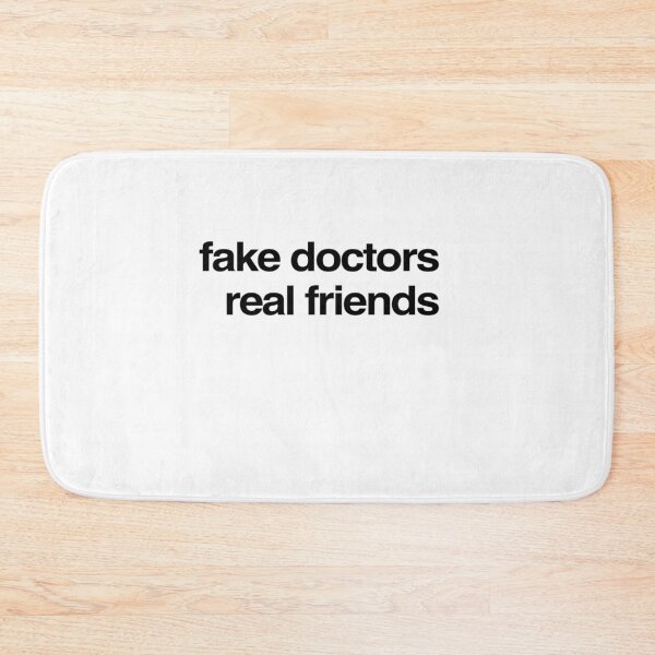 Item preview, Fake Doctors Real Friends designed and sold by MillanMarketing.