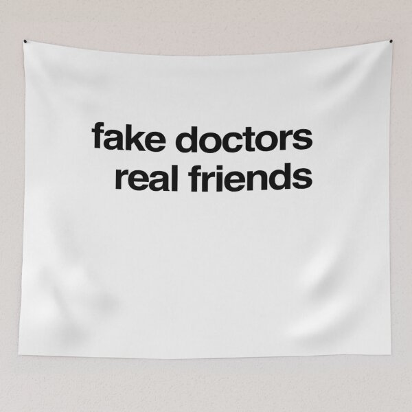 Item preview, Fake Doctors Real Friends designed and sold by MillanMarketing.