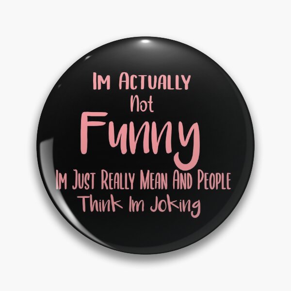 Item preview, Im Actually Not Funny Im Just Really Mean And People Think Im Joking designed and sold by ZAstore.