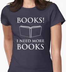 Books! I Need More Books Women's Fitted T-Shirt