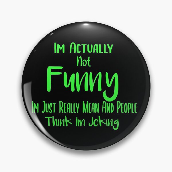 Item preview, Im Actually Not Funny Im Just Really Mean And People Think Im Joking designed and sold by ZAstore.