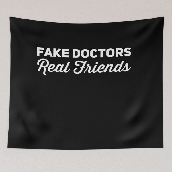 Item preview, Fake Doctors Real Friends designed and sold by MillanMarketing.
