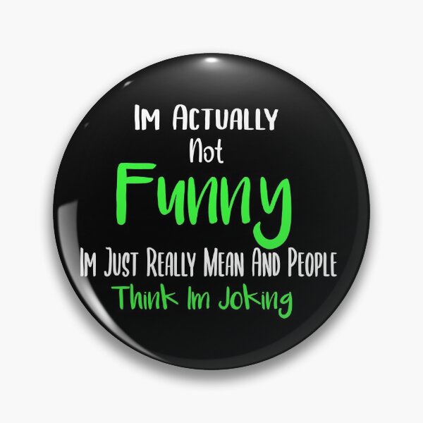 Item preview, Im Actually Not Funny Im Just Really Mean And People Think Im Joking designed and sold by ZAstore.