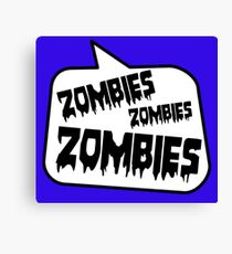 ZOMBIES ZOMBIES ZOMBIES SPEECH BUBBLE by Zombie Ghetto Canvas Print