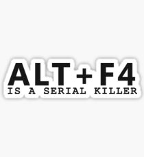 ALT + F4, IST EIN SERIAL KILLER Sticker