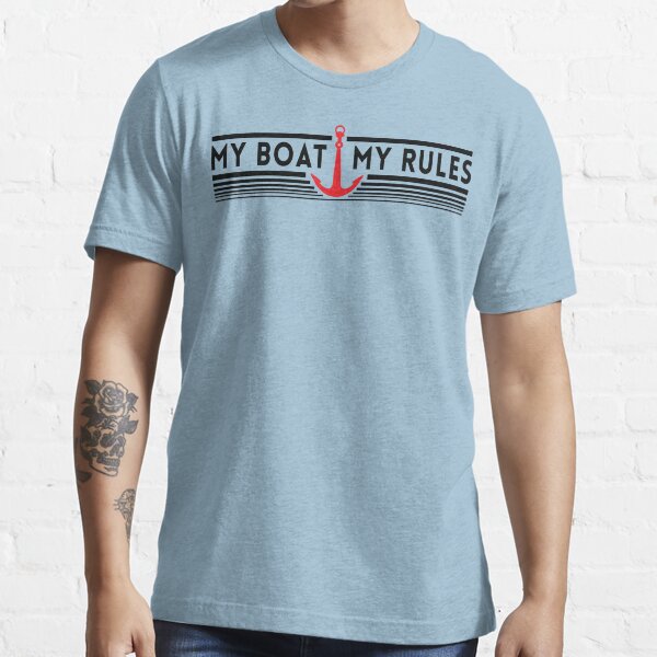 "My Boat, My Rules" Tshirt for Sale by bravos Redbubble boat t
