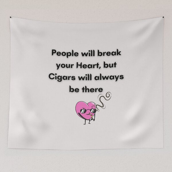 Item preview, People will break your Heart, but Cigars will always be there! designed and sold by Millenial Designs.