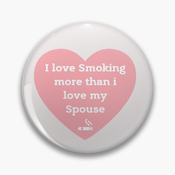Item preview, I LOVE SMOKING more than I love my Spouse! designed and sold by Millenial Designs.