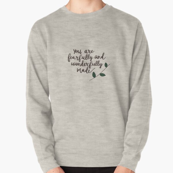 Fearfully & Wonderfully Made Pullover Sweatshirt