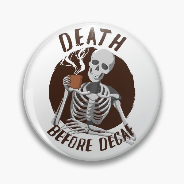 Artikelvorschau, Skelett trinkt Kaffee - Death Before Decaf entworfen und verkauft von Ric Gilar.