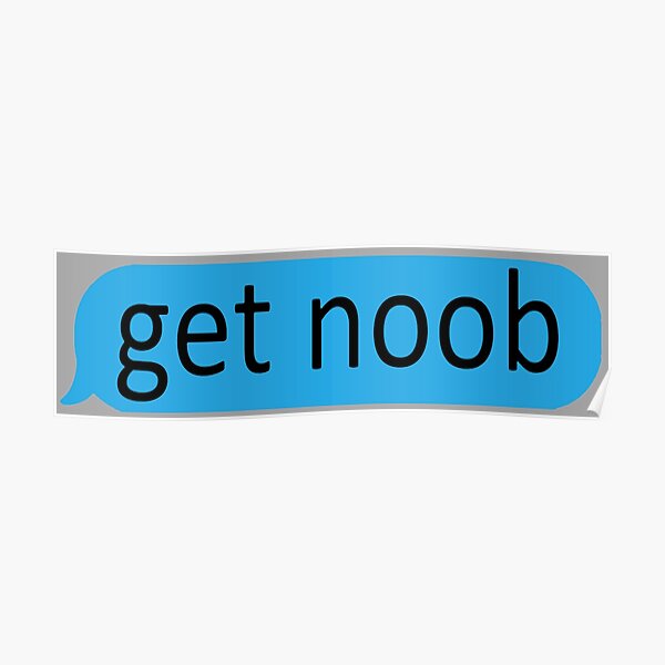 Get Noob Posters Redbubble - n00b tube roblox