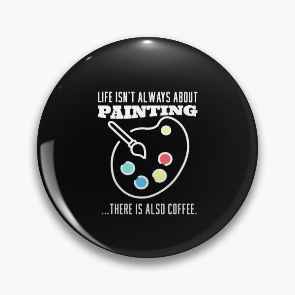 Item preview, Life isn't always about Painting...there is also Coffee designed and sold by ArticaDesign.