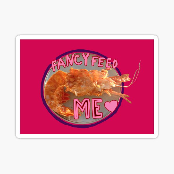 fancy feed me Sticker