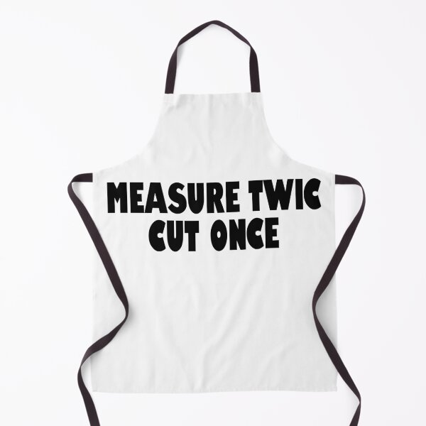 Item preview, Measure Twice Cut Once designed and sold by bullshirter.