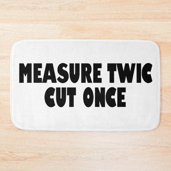 Item preview, Measure Twice Cut Once designed and sold by bullshirter.